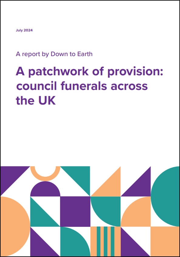 council funerals across the UK'. As well as the title, the cover features the words 'July 2024. A report from Down to Earth', and a design of graphic shapes in purple, orange and turquoise.